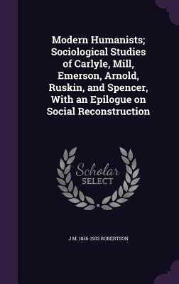 Modern Humanists; Sociological Studies of Carly... 1356096840 Book Cover