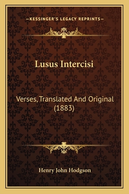 Lusus Intercisi: Verses, Translated And Origina... 1164847163 Book Cover