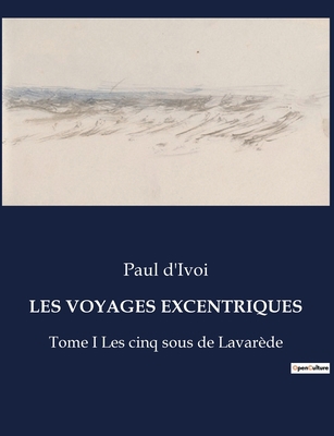 Les Voyages Excentriques: Tome I Les cinq sous ... [French] B0CGYBTD51 Book Cover