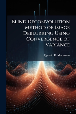 Blind Deconvolution Method of Image Deblurring ... 1025116186 Book Cover