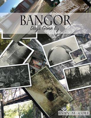 Bangor: Days Gone By 1523615397 Book Cover