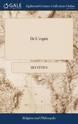 De L'esprit: Or, Essays on the Mind, and its Se... 1379642620 Book Cover