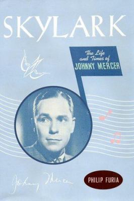 Skylark: The Life and Times of Johnny Mercer 0312287208 Book Cover