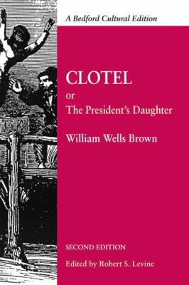 Clotel: Or, the President's Daughter: A Narrati... 0312621078 Book Cover