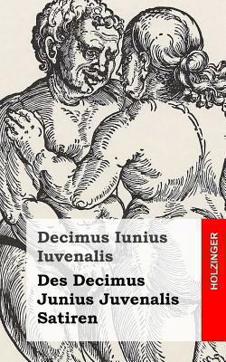 Des Decimus Junius Juvenalis Satiren [German] 1482580780 Book Cover