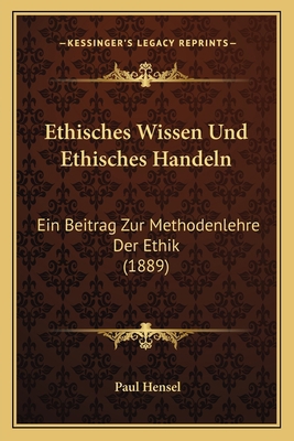 Ethisches Wissen Und Ethisches Handeln: Ein Bei... [German] 1168313910 Book Cover