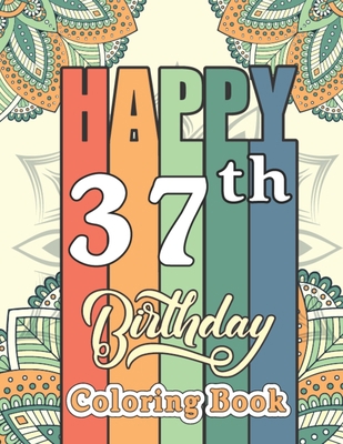 Happy 37th Birthday Coloring Book: Snarky 37th ... B08W7JTTW3 Book Cover