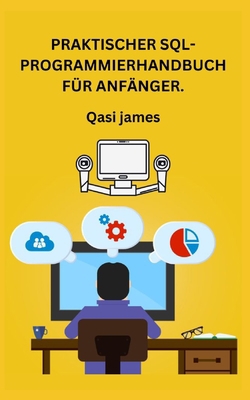 Praktischer Sql-Programmierhandbuch Für Anfänger. [German] B0CCC41DHD Book Cover