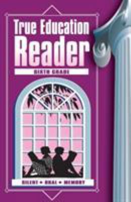 True Education Reader: Sixth Grade 1572583495 Book Cover