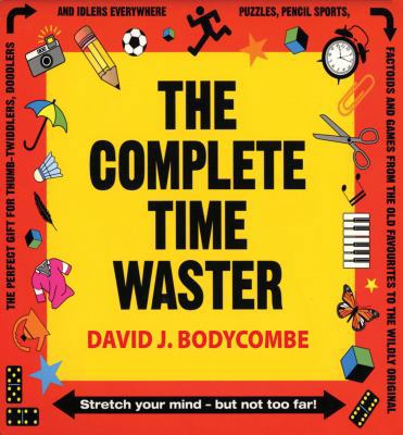 The Complete Time Waster 1554074541 Book Cover