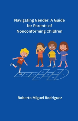 Navigating Gender: A Guide for Parents of Nonco... B0CLC6RV39 Book Cover