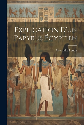 Explication D'un Papyrus Égyptien [Catalan] 1021680494 Book Cover
