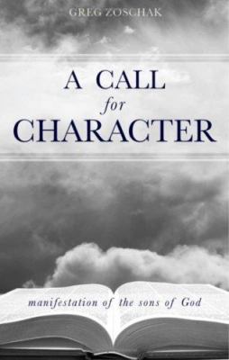 A Call for Character: Manifestation of the Sons... 1602474117 Book Cover