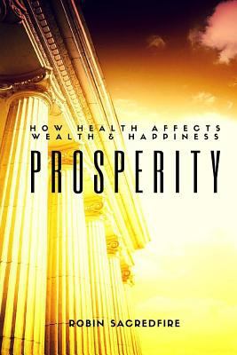 Prosperity: How Health Affects Wealth and Happi... 1539826112 Book Cover