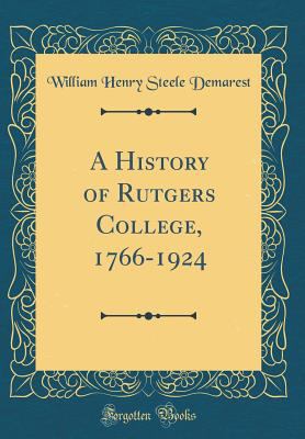 A History of Rutgers College, 1766-1924 (Classi... 0265950643 Book Cover