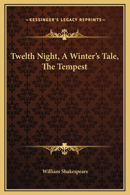 Twelth Night, A Winter's Tale, The Tempest 1169351263 Book Cover