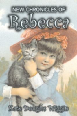 New Chronicles of Rebecca by Kate Douglas Wiggi... 1606647563 Book Cover