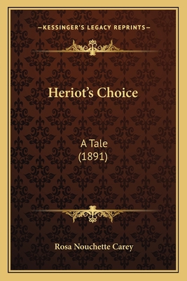 Heriot's Choice: A Tale (1891) 1164105752 Book Cover