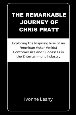 The Remarkable Journey of Chris Pratt: Explorin...            Book Cover