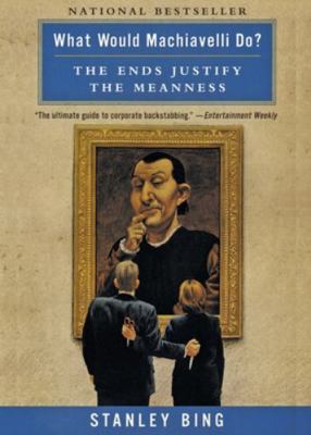 What Would Machiavelli Do?: The Ends Justify th... B00BG7IREW Book Cover