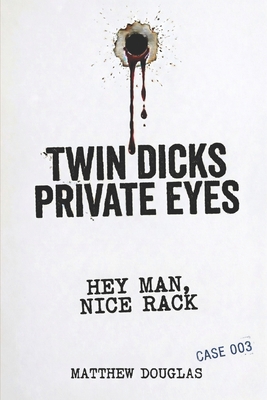 Twin Dicks Private Eyes: Hey Man, Nice Rack B0GYZ56XQ4 Book Cover