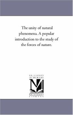 The Unity of Natural Phenomena. a Popular Intro... 1425524486 Book Cover