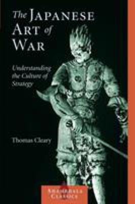 The Japanese Art of War: Understanding the Cult... 1590302451 Book Cover