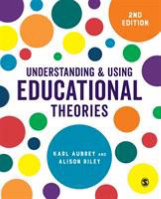 Understanding and Using Educational Theories 1526436612 Book Cover
