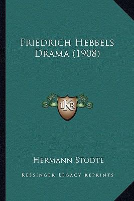 Friedrich Hebbels Drama (1908) [German] 1165329409 Book Cover