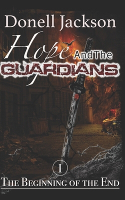 Hope and The Guardians: The Beginning of The End B0D92Q4T1S Book Cover