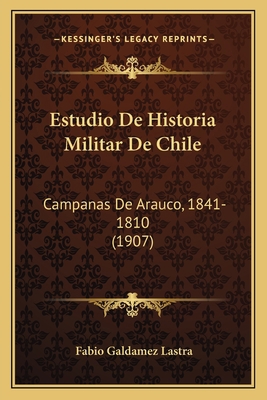 Estudio De Historia Militar De Chile: Campanas ... [Spanish] 1166719618 Book Cover