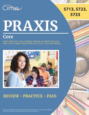Praxis Core Study Guide 2022-2023: Reading, Wri... 163798233X Book Cover