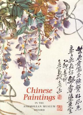 Chinese Paintings in the Ashmoleum Museum, Oxford 1854441329 Book Cover