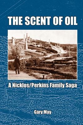 The Scent of Oil: A Nicklos/Perkins Family Saga 0986753416 Book Cover