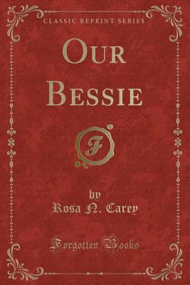Our Bessie (Classic Reprint) 1331432774 Book Cover