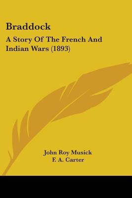 Braddock: A Story Of The French And Indian Wars... 1104076985 Book Cover