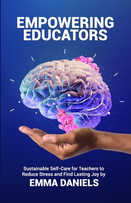 Empowering Educators: Sustainable Self-Care for... B0D8PF4B2F Book Cover