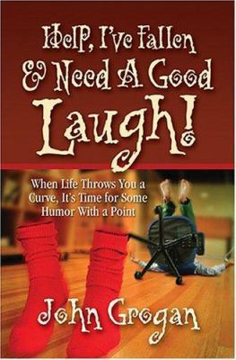 Help, I've Fallen & Need a Good Laugh! 1581691602 Book Cover