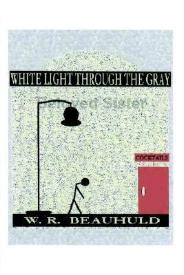 White Light Through the Gray 1410716511 Book Cover