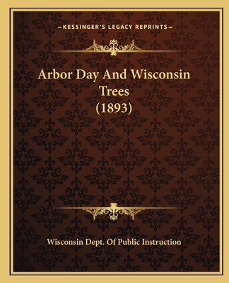 Arbor Day And Wisconsin Trees (1893) 1166415562 Book Cover