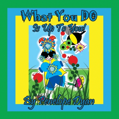 What You Do Is Up To You! [Large Print] 1614775397 Book Cover