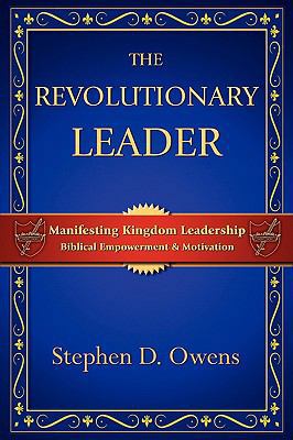 The Revolutionary Leader: Manifesting Kingdom L... 0982462220 Book Cover