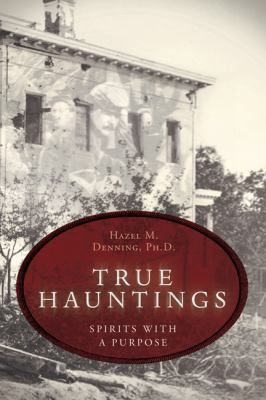 True Hauntings: Spirits with a Purpose B0016W7OLY Book Cover