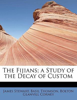 The Fijians; A Study of the Decay of Custom 1115760203 Book Cover
