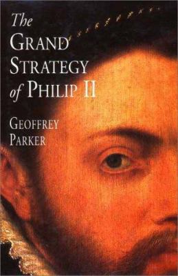 The Grand Strategy of Philip II 0300075405 Book Cover