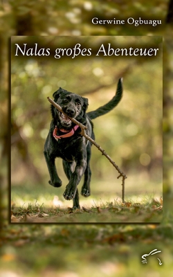 Nalas großes Abenteuer: Ein Labrador unterwegs [German] 3961741670 Book Cover