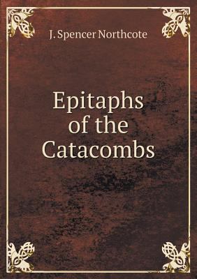 Epitaphs of the Catacombs 5518621442 Book Cover