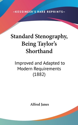 Standard Stenography, Being Taylor's Shorthand:... 1162195320 Book Cover