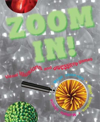 Zoom In!: Visual Illusions and Guessing Games 178325162X Book Cover