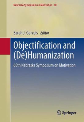 Objectification and (De)Humanization: 60th Nebr... 1461469589 Book Cover